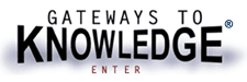 Gateways to Knowledge®